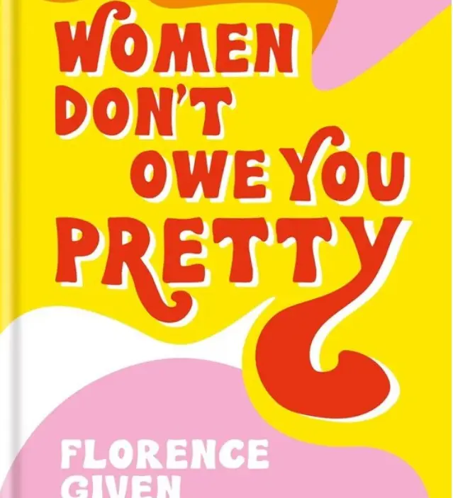 Women Don’t Owe You Pretty